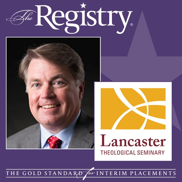 The Registry is pleased to announce the appointment of David Rowe as Interim President at Lancaster Theological Seminary