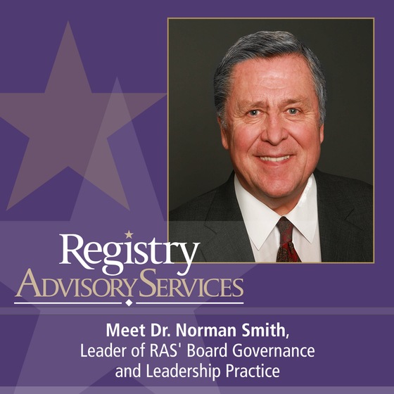 Introducing Dr. Norman Smith, leader of the RAS Board Governance and Leadership Practice.