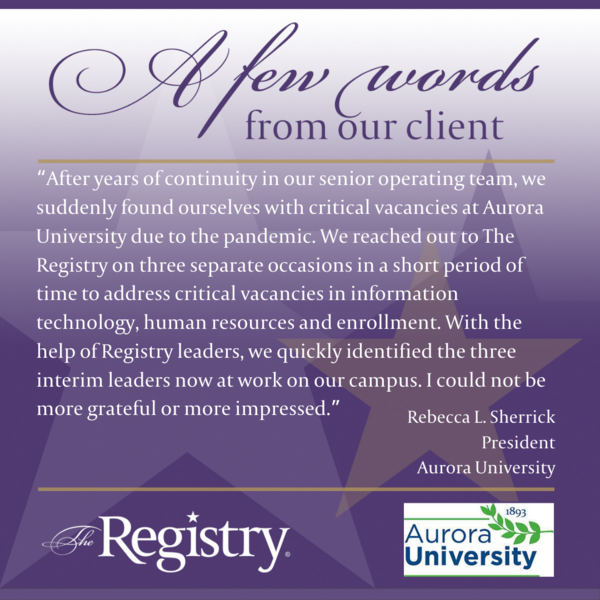 Thank you to our client, Rebecca L. Sherrick, President of Aurora University, for this glowing testimonial.