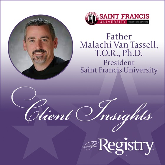 "Our Registry colleagues have the freedom to speak their mind, as do our permanent colleagues," shared Father Malachi Van Tassell, T.O.R., Ph.D., President of Saint Francis University