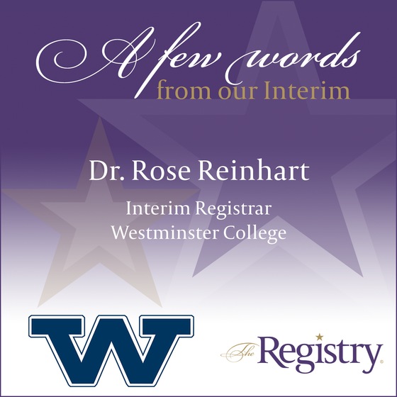 Many thanks to Dr. Rose Reinhart for sharing her experience about her first interim placement as Interim Registrar at Westminster College (PA)