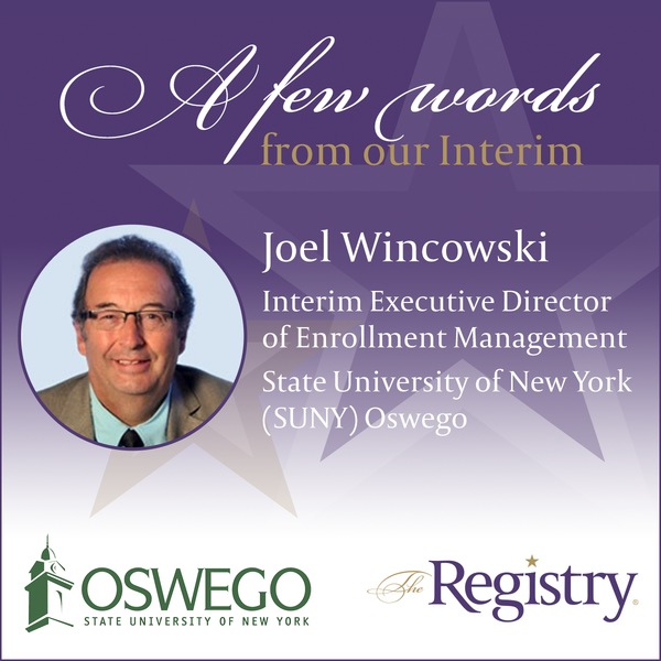 We are delighted to hear of Registry Member Joel Wincowski's successes during his placement as Interim Executive Director of Enrollment Management at State University of New York College at Oswego