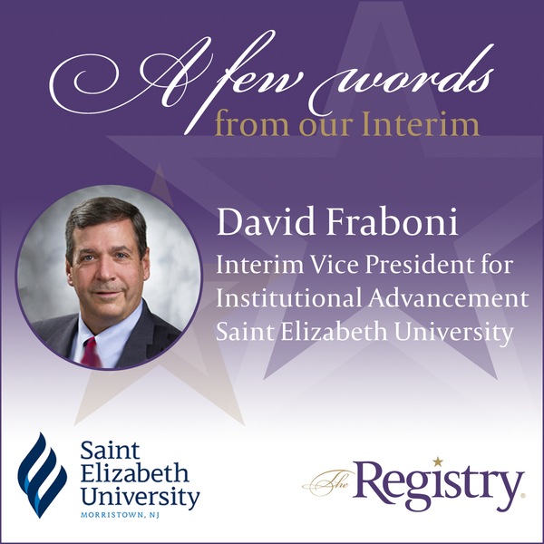 Well wishes to Registry Member David Fraboni as he continues his placement as Interim Vice President for Institutional Advancement at Saint Elizabeth University