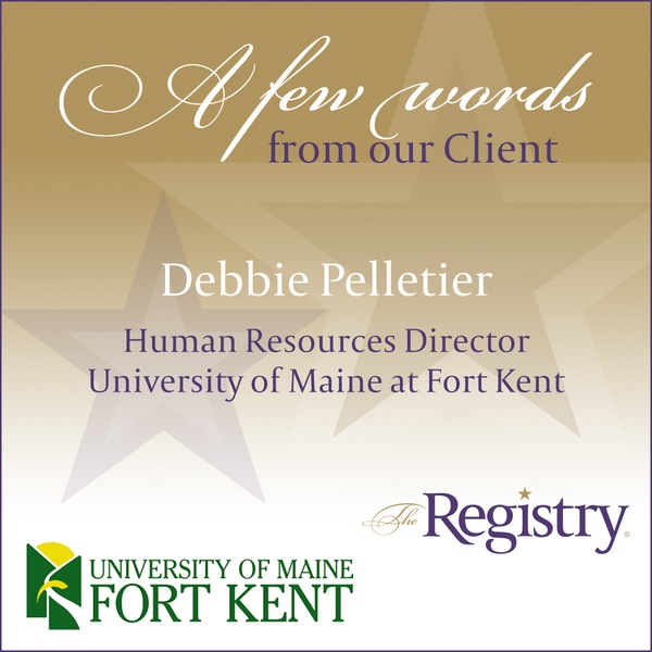 A wonderful testimonial from Debbie Pelletier, Human Resources Director at University of Maine at Fort Kent