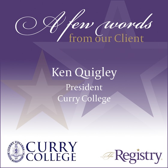 Thank you to Curry College President Ken Quigley for his amazing testimonial