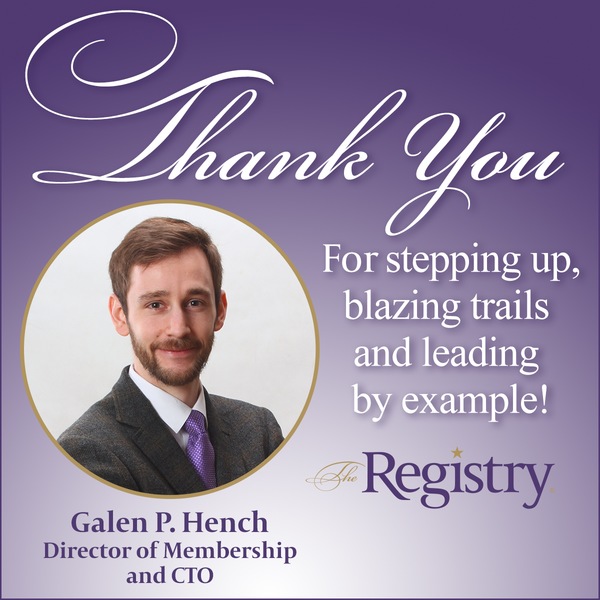 The Registry thanks Galen P. Hench, Director of Membership and CTO