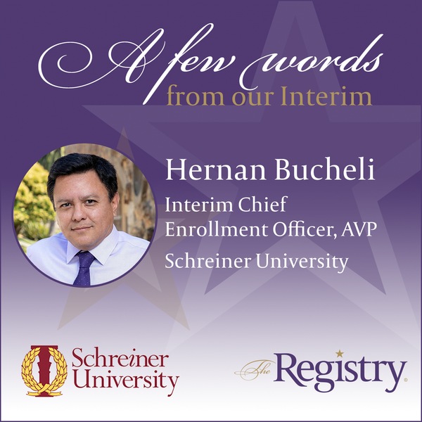 It was incredible to witness the work that Registry Member Hernan Bucheli achieved while he acted as Interim Chief Enrollment Officer, AVP at Schreiner University.
