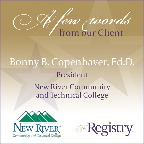 Many thanks to Bonny B. Copenhaver, Ed. D., President of New River Community and Technical College, for sharing her experience working with The Registry to find the right fit for her interim needs.