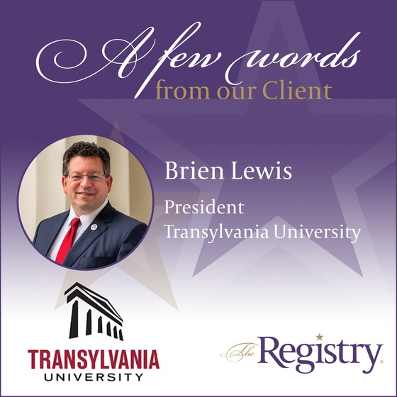 Many thanks to Brien Lewis, President of Transylvania University for his words describing how our interim placement process has benefitted his team.