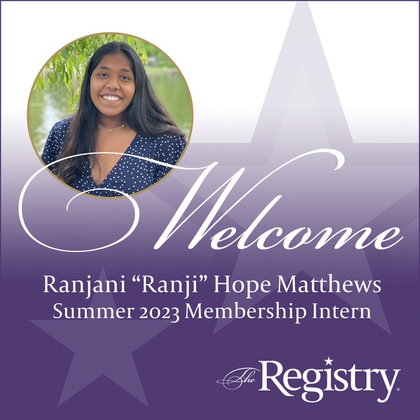 The Registry is pleased to welcome Ranjani “Ranji” Hope Matthews as our Summer 2023 Membership Intern.