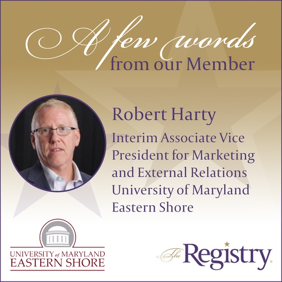 Our utmost gratitude goes to Registry Member Robert Harty for his insightful reflection on the process of his placement as Interim Associate Vice President for Marketing and External Relations at University of Maryland Eastern Shore.