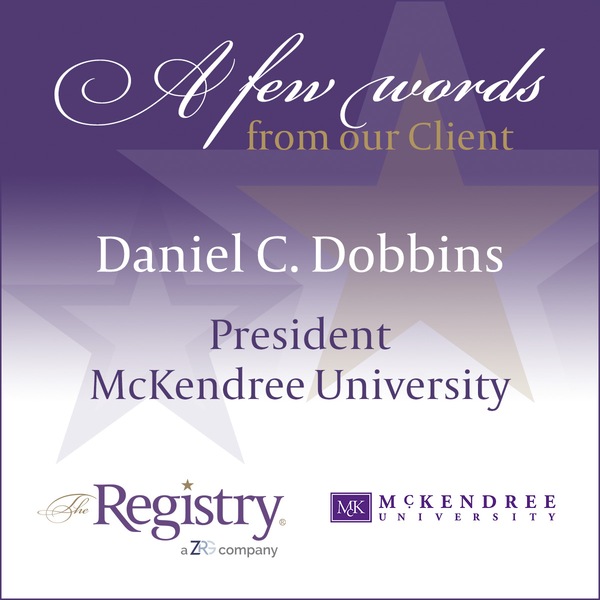 Thank you to Daniel C. Dobbins, President of McKendree University for his testimonial about working with us and the success of your Registry Interim. We look forward to partnering with you in the future.