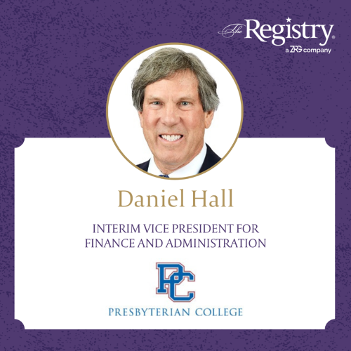 We’re pleased to announce the placement of Daniel Hall as Interim Vice President for Finance and Administration at Presbyterian College.