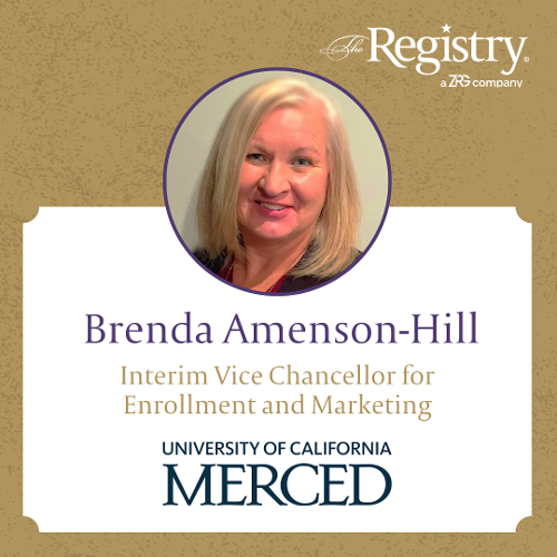 Congratulations to Brenda Amenson-Hill as she joins The University of California – Merced as Interim Vice Chancellor for Enrollment and Marketing. It’s been a pleasure working with you!