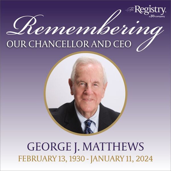 It is with heavy hearts that we share the passing of our former Chancellor and CEO, George J. Matthews.