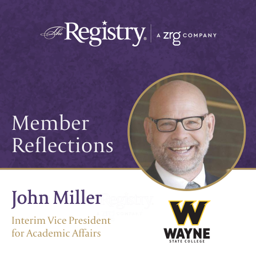 Thank you to Registry Member John Miller for providing thoughtful reflections on his time as Interim Vice President for Academic Affairs at Wayne State College and the support provided by The Registry.