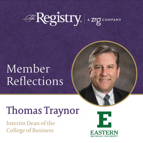 We thank Registry Member Thomas Traynor for sharing his reflections on his experience as Interim Dean of the College of Business at Eastern Michigan University.