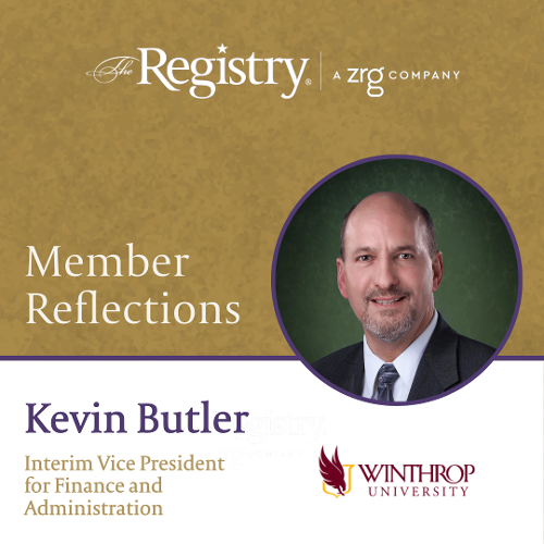 We appreciate Registry Member Kevin Butler for sharing all of his accomplishments as Interim Vice President for Finance and Administration at Winthrop University.