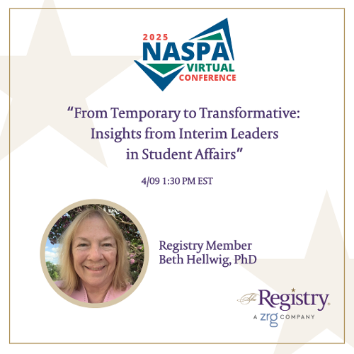 Registry Member Beth Hellwig, PhD, will be a featured presenter at the NASPA Virtual Conference for the session, "From Temporary to Transformative: Insights From Interim Leaders in Student Affairs."