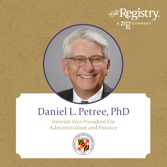 Congratulations to Registry Member Daniel L. Petree, PhD, for his placement as Interim Vice President For Administration and Finance at the University of Maryland, Baltimore County.
