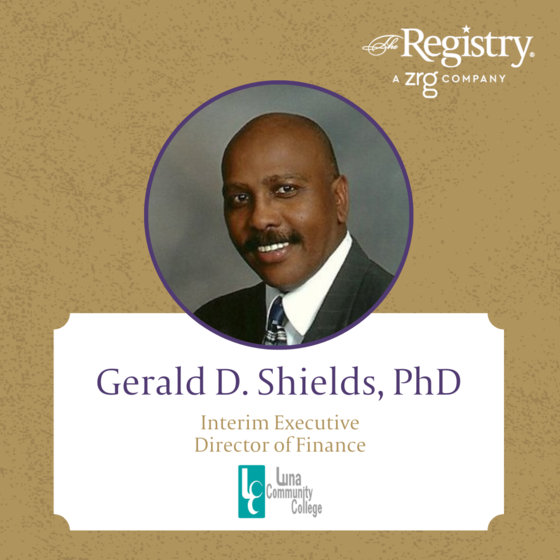 All the best to Registry Member Gerald D. Shields, PhD, in his role as Interim Executive Director of Finance at Luna Community College.