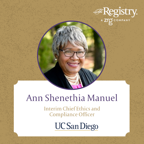Congratulations to Registry Member Ann Shenethia Manuel for her placement as Interim Chief Ethics and Compliance Officer at the University of California San Diego.