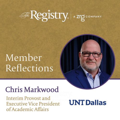 Thank you to Registry Member Chris Markwood for reflecting on your role as Interim Provost and Executive Vice President of Academic Affairs at the University of North Texas at Dallas.
