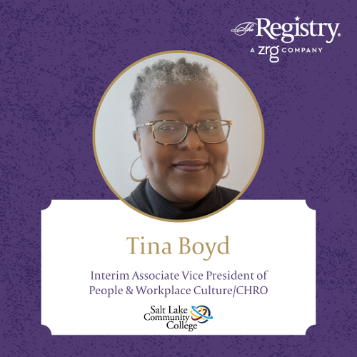 Congratulations to Registry Member Tina Boyd for her placement as Interim Associate Vice President of People & Workplace Culture/CHRO at Salt Lake Community College.