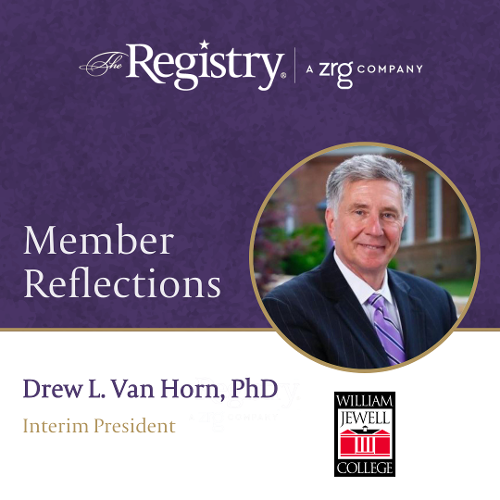 We thank Registry Member Drew L. Van Horn, PhD, for sharing insights into his role as Interim President at William Jewell College.